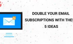 DOUBLE YOUR EMAIL SUBSCRIPTIONS WITH THESE 5 IDEAS