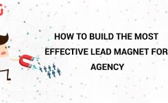 How to Build the Most Effective Lead Magnet for Agency